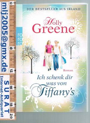 gebrauchtes Buch – Holly Greene – Ich schenk dir was von Tiffany`s. Roman.