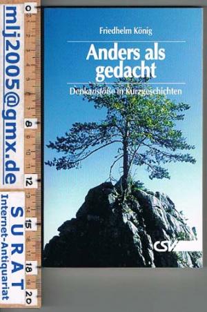 gebrauchtes Buch – Friedhelm König – Anders als gedacht. Denkanstöße in Kurzgeschichten.