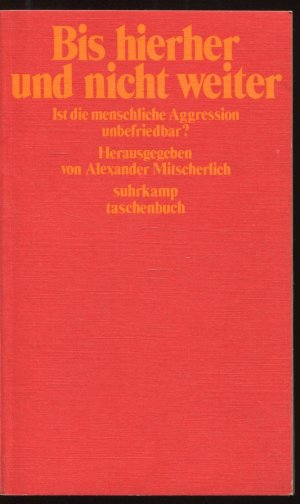 Bis hierher und nicht weiter. Ist die menschliche Aggression unbefriedbar?