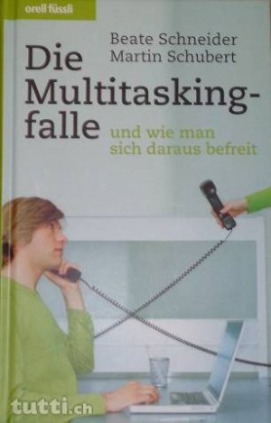 gebrauchtes Buch – Schubert, Martin; Schneider – Die Multitaskingfalle - und wie man sich daraus befreit