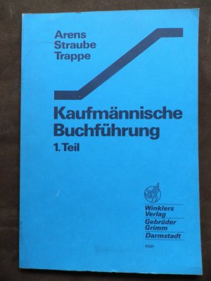 gebrauchtes Buch – Arens Straupe Trappe – Kaufmännische Buchführung / Kaufmännische Buchführung - Einführung: 1.Teil