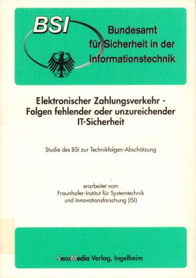 Elektronischer Zahlungsverkehr - Folgen fehlender oder unzureichender IT-Sicherheit. Studie des BSI zur Technikfolgen-Abschätzung.