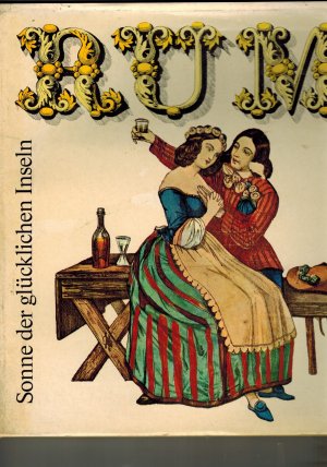 Rum : Sonne der glücklichen Inseln. Geschichte, Bilder und Geschichten aus der Welt des Rums. [Zusammenstellung u. Text: Hans H. Krützfeld]