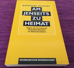 gebrauchtes Buch – Burghart Schmidt – Am Jenseits zu Heimat - Gegen die herrschende Utopienfeindschaft