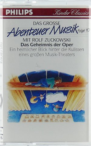 gebrauchter Tonträger – Rolf Zuckowski – Philips Kinder Classics: Das grosse Abenteuer Musik, Folge 10: Das Geheimnis der Oper. Ein heimlicher Blick hinter die Kulissen eines großen Musik-Theaters. Mit Rolf Zuckowski. [MC für Kinder]