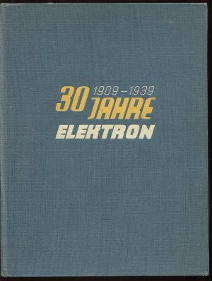 30 Jahre 1909 - 1939 Elektron und neuere Leichmetallegierungen der I.G. Farbenindustrie Aktiengesellschaft