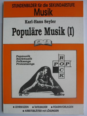 Musik / Populäre Musik, Band I Popmusik Rockmusik Folksongs Protestsongs - Lehrskizzen Tafelbilder Folienvorlagen Arbeitsblätter mit Lösungen - Karl-Hans Seyler