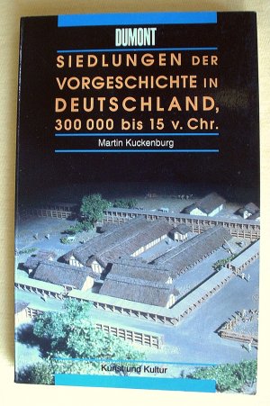 gebrauchtes Buch – Martin Kuckenburg – SIEDLUNGEN DER VORGESCHICHTE in Deutschland, 300.000 bis 15 v. Chr.