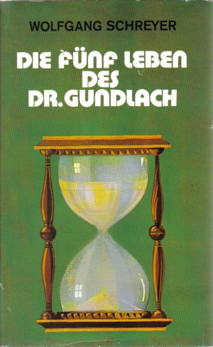 gebrauchtes Buch – Wolfgang Schreyer – Die fünf Leben des Dr. Gundlach