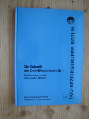 Die Zukunft der Oberflächentechnik - Probleme von Heute; Chancen für Morgen