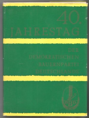 gebrauchtes Buch – Bauernpartei : 40. Jahrestag der Demokratischen Bauernpartei Deutschlands