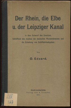 Der Rhein, die Elbe u. der Leipziger Kanal in dem Entwurf des Gesetzes, betreffend den Ausbau der deutschen Wasserstrassen und die Erhebung von Schiffahrtsabgaben