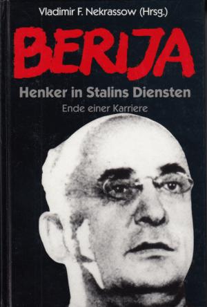 Berija. Henker in Stalins Diensten. Ende einer Karriere