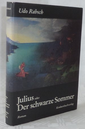 gebrauchtes Buch – Rabsch, Udo Oskar – Julius oder Der schwarze Sommer. Signiert und numeriert. Mit signierter Originalradierung