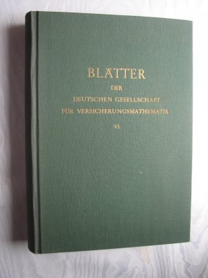 Blätter der deutschen Gesellschaft für Versicherungsmathematik - Band VI - Heft 1 - 4