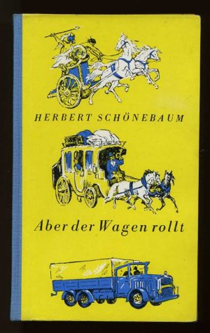 Aber der Wagen rollt °  Jugendbuchverlag  DDR  H.-Leinen 1953