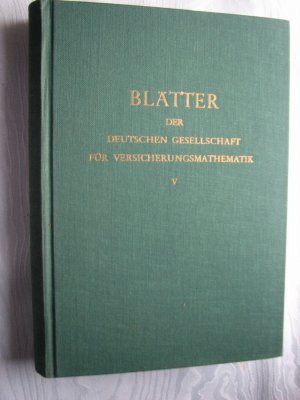 Blätter der deutschen Gesellschaft für Versicherungsmathematik - Band V - Heft 1 - 4