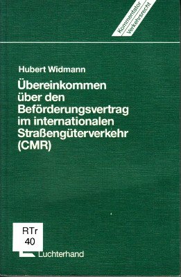 Übereinkommen über den Beförderungsvertrag im internationalen Strassengüterverkehr (CMR). - Widmann, Hubert