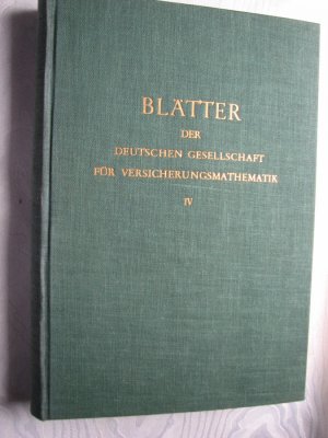 Blätter der deutschen Gesellschaft für Versicherungsmathematik - BandIV - Heft 1 - 4