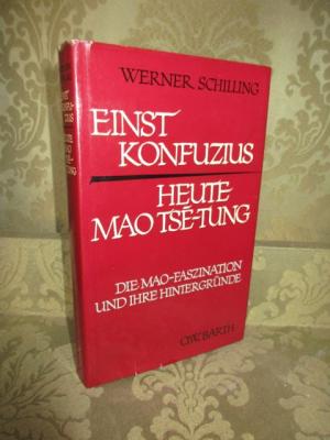 gebrauchtes Buch – Werner Schilling – Einst Konfuzius, heute Mao Tse-Tung. Die Mao-Faszination und ihre Hintergründe.