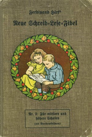 Ferdinand Hirts Neue Schreib-Lese-Fibel Nr. 3: Für mittlere und höhere Schulen