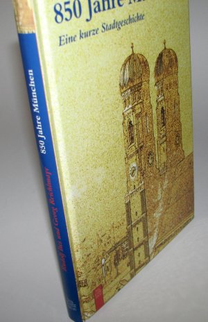 gebrauchtes Buch – Reichlmayr, Georg; Ites – 850 Jahre München: Eine kurze Stadtgeschichte