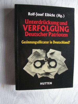 gebrauchtes Buch – Eibicht, Rolf J – Unterdrückung und Verfolgung Deutscher Patrioten