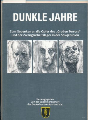 gebrauchtes Buch – Landsmannschaft – Dunkle Jahre - Zum Gedenken an die Opfer des Grossen Terrors und der Zwangsarbeiterlager in der Sowjetunion gebrauchtes Buch – Landsmannschaft – Dunkle Jahre - Zum Gedenken an die Opfer des Grossen Terrors und der Zwangsarbeiterlager in der Sowjetunion