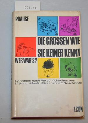Die Grossen wie sie keiner kennt - wer war´s - 60 Fragen nach Persönlichkeiten