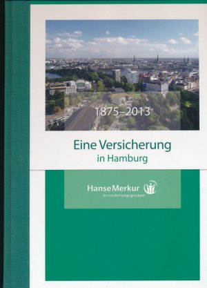 Eine Versicheung in Hamburg Hanse Merkur 1875-2013