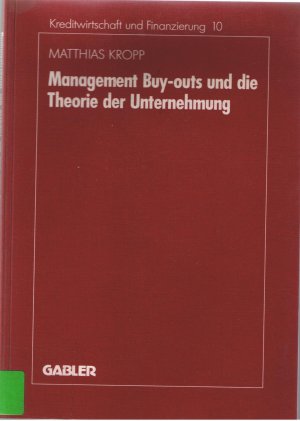 Management Buy-outs und die Theorie der Unternehmung (Kreditwirtschaft und Finanzierung - Band 10)