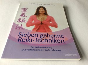 Sieben geheime Reiki-Techniken - Zur Kraftverstärkung und Verfeinerung der Wahrnehmung