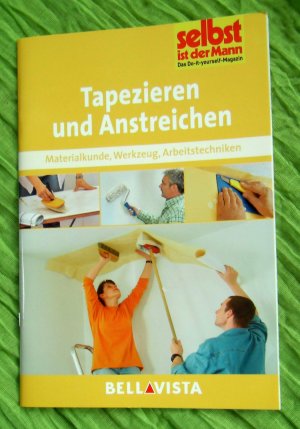 Tapezieren und Anstreichen – Materialkunde, Werkzeug, Arbeitstechniken. "Selbst ist der Mann"