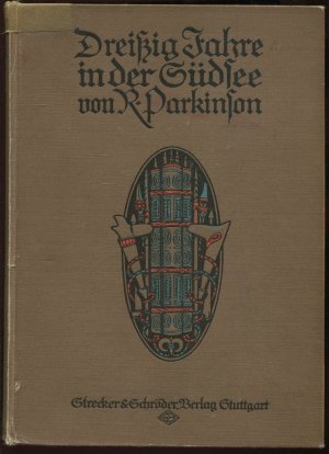 Dreißig Jahre in der Südsee. Land und Leute, Sitten und Gebräuche im Bismarckarchipel und auf den deutschen Solomoinseln