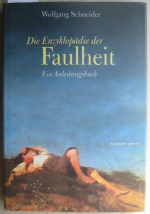 gebrauchtes Buch – Wolfgang Schneider – Die Enzyklopädie der Faulheit. Ein Anleitungsbuch.