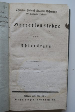 Operationslehre für Thierärzte. Wien und Triest, bei Geistinger in Commission, o. J. (1805). XVI, 331 S., 2 Bl. Pappeinband der Zeit.