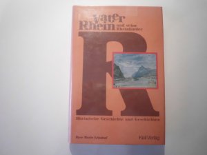 Vater Rhein und seine Rheinländer - Rheinische Geschichte und Geschichten