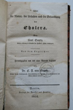 Ueber die Natur, die Ursachen und die Behandlung der Cholera. Aus dem Englischen. Herausgegeben und mit einer Vorrede begleitet von C. F. von Graefe. […]