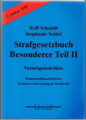 gebrauchtes Buch – Rolf Schmidt/Stephanie Seidel – Strafgesetzbuch Besonderer Teil II - Vermögensdelikte - Klausuraufbauorientierte Examensvorbereitung im Strafrecht