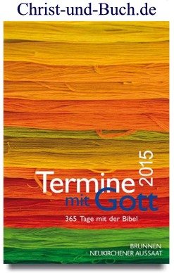 gebrauchtes Buch – Müller, Wieland; Heinzmann, Gottfried; Baur, Hildegard vom; Diener, Michael; Werner, Roland – Termine mit Gott 2015 - 365 Tage mit der Bibel