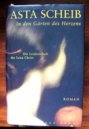 In den Gärten des Herzens. Die Leidenschaft der Lena Christ. Erstausgabe, von der Autorin signiert und datiert.