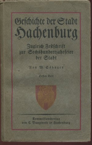 Geschichte der Stadt Hachenburg. Zugleich Festschrift zur Sechshundertjahrfeier der Stadt. Erster Teil