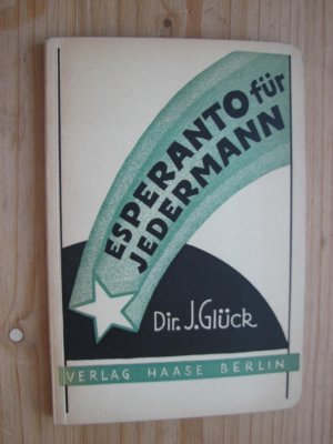 Esperanto für Jedermann Ein neumethodisches Lehrbuch; Vollständiger und leichtfaßlicher Lehrgang für Kurse, Schulen und Selbstunterricht