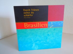 gebrauchtes Buch – Martin Dethlefs – Durch Tränen siehst du schärfer - Brasilien - Eindrücke, Erfahrungen, Reflexionen einer Reise