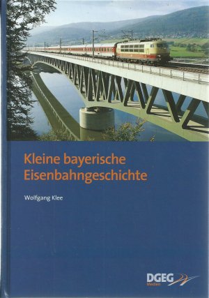 gebrauchtes Buch – Wolfgang Klee – Kleine bayerische Eisenbahngeschichte