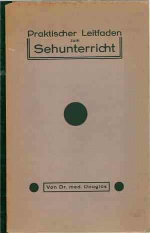 antiquarisches Buch – Douglas, Dr. med – Praktischer Leitfaden zum Sehunterricht