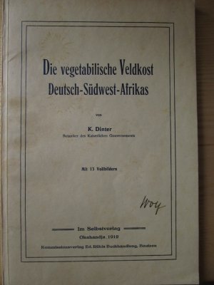 Die vegetabilische Veldkost Deutsch-Südwest-Afrikas. Mit 13 Vollbildern.