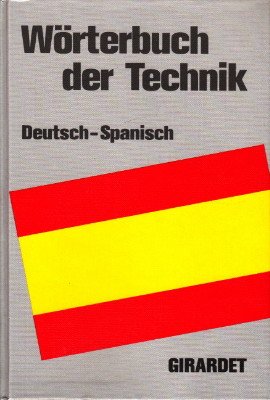 Wörterbuch der Technik. Deutsch - Spanisch.