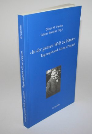 In der ganzen Welt zu Hause« - Tagungsband Alfons Paquet (1881-1944)