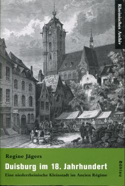 gebrauchtes Buch – Regine Jägers – Duisburg im 18. Jahrhundert., Sozialstruktur und Bevölkerungsbewegung einer niederrheinischen Kleinstadt im Ancien Régime (1713 - 1814).